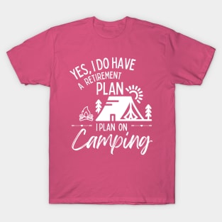Retirement Plan Camping Funny Retirement T-Shirt